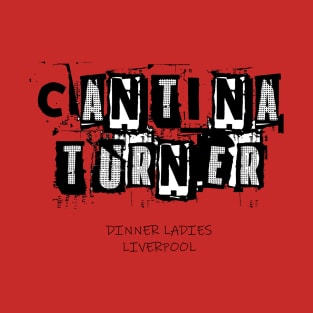 Cantina Turner - Dinner Ladies Logo (Black and White Text) T-Shirt