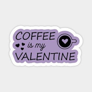 Coffee is my valentine Magnet