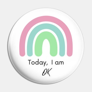 Today, I'm ok Pin