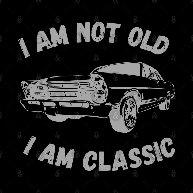 I Am Not Old I Am Classic Funny Car Graphic T-Shirt by SPOKN