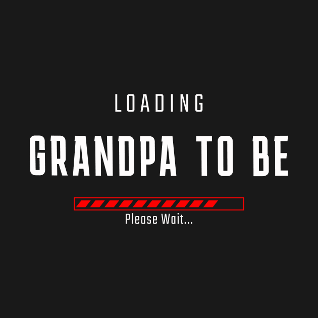 GRANDPA TO BE LOADING by Inkredible Tees