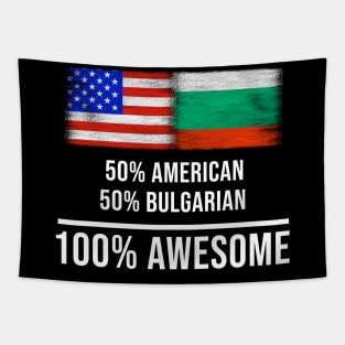 50% American 50% Bulgarian 100% Awesome - Gift for Bulgarian Heritage From Bulgaria Tapestry