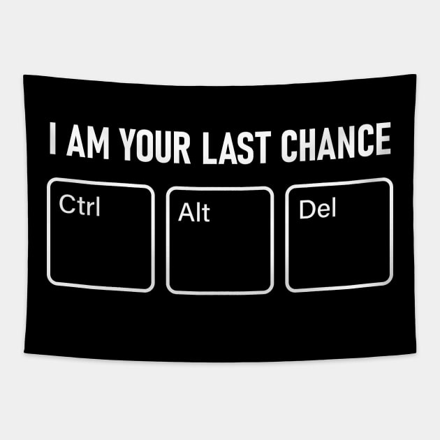 I AM YOUR LAST CHANCE (CTRL+ALT+DEL) Tapestry by nankeedal