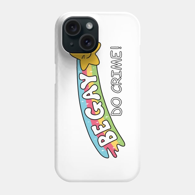 Be Gay Do Crime Phone Case by valentinahramov