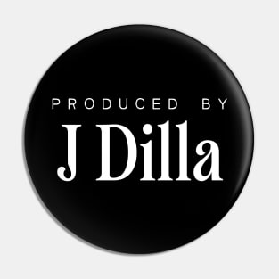 Produced by ... J Dilla Pin