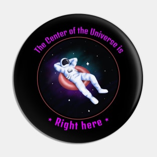 The center of the universe is right here Pin