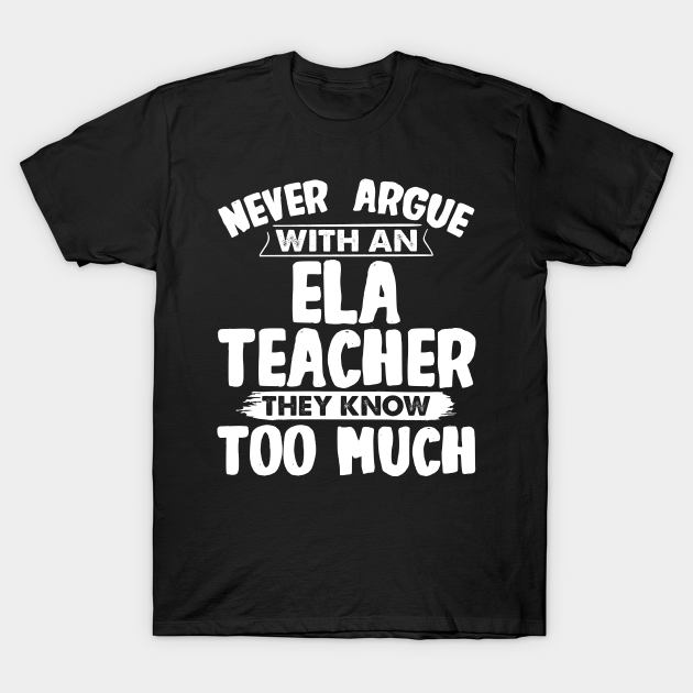 Discover Funny ELA Teacher - Ela Teacher - T-Shirt