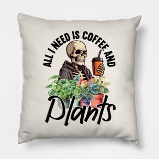 All I Need Is Coffee And Plants Pillow