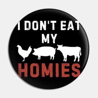 Vegetarian I Don't Eat My Homies Funny Pin