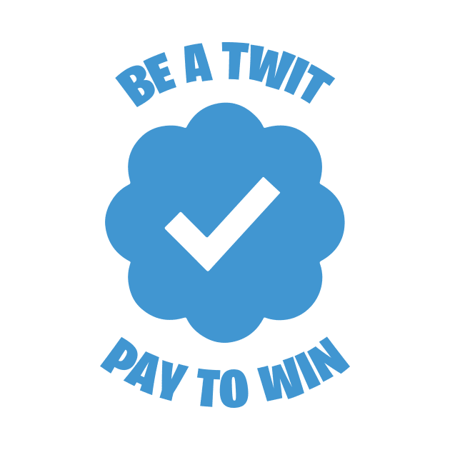 Be A Twit - Pay To Win by MustardSoda