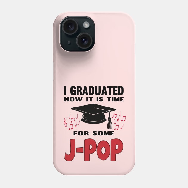 I Graduated now it's time for some J-POP with music notes Phone Case by WhatTheKpop