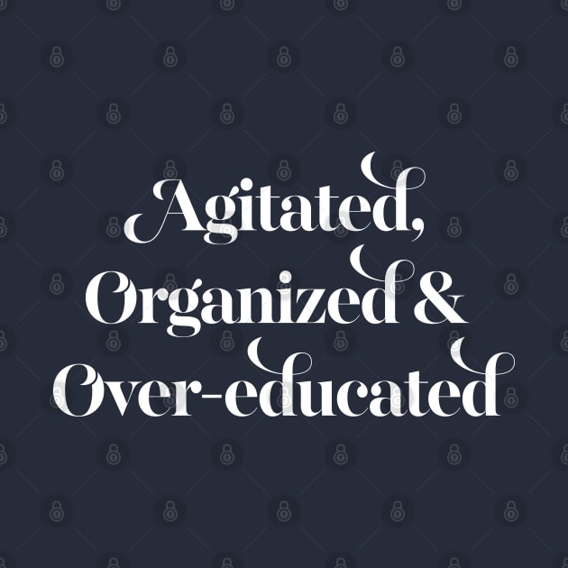 Agitated, organized and over-educated by DankFutura