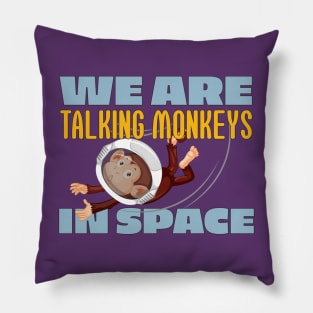 We Are Talking Monkeys in Space - Joe Rogan Gifts & Merchandise for Sale Pillow