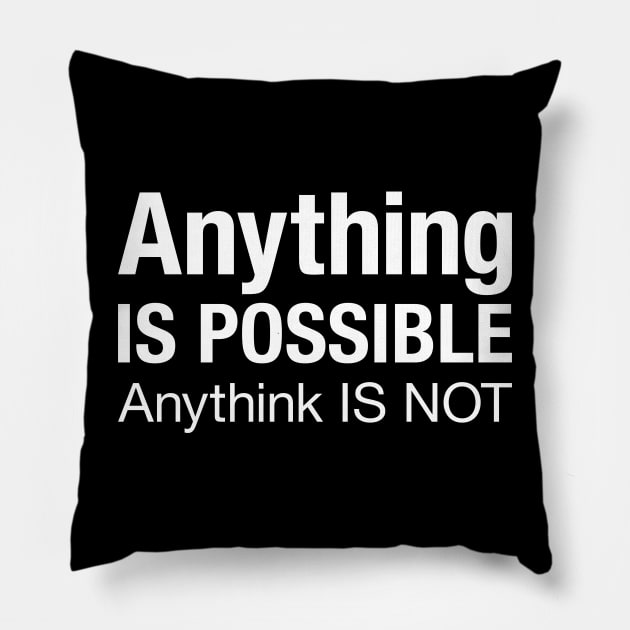 Funny grammar police quote 'Anything is possible, anythink is not' Pillow by Keleonie