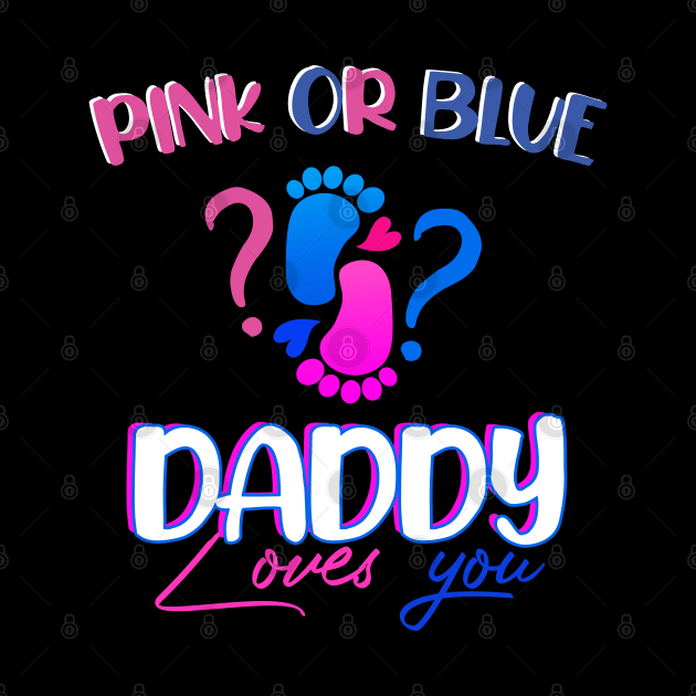 pink or blue - daddy loves you - gender reveal by savage land 