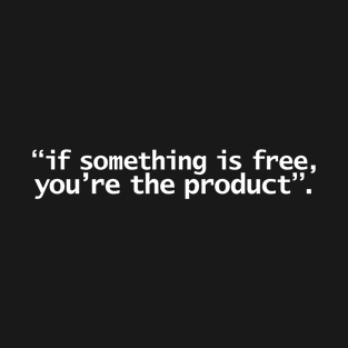 If Something is Free Quote Typography T-Shirt