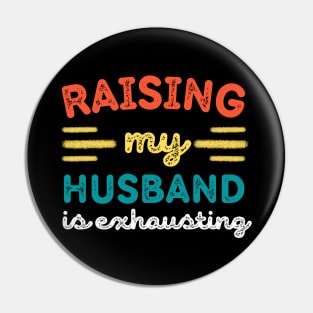 Raising My Husband is Exhausting Pin