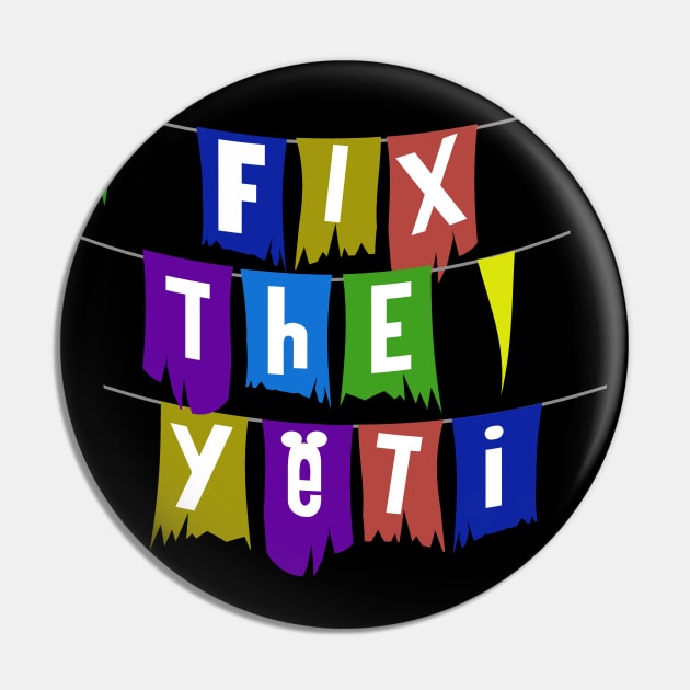 Fix the Yeti Pin by PopCultureShirts