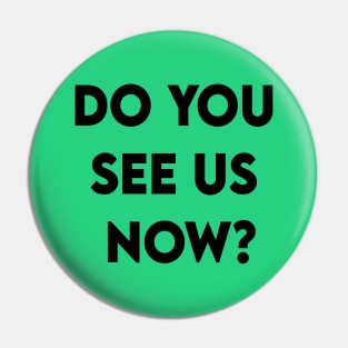 Do You See Us Now 2020 Pin