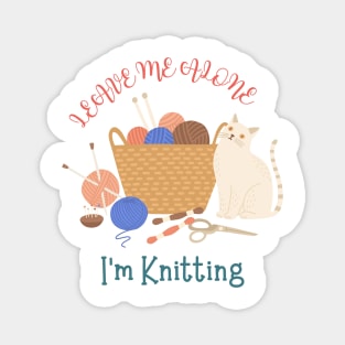 Leave Me Alone I'm Knitting Cute Funny Cat Magnet