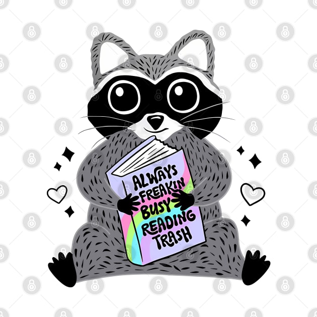 ALWAYS FREAKIN BUSY READING TRASH Funny design by Stadrialtzriea