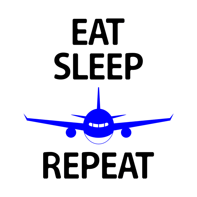 Eat Sleep Fly Repeat by colorsplash