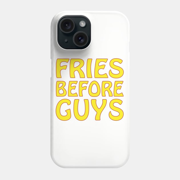 FRIES BEFORE GUYS Phone Case by Soozy 