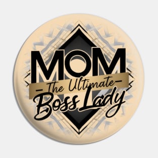 Mom: The Ultimate Boss Lady Pin