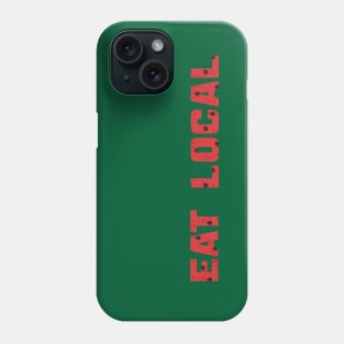 EAT LOCAL ... Watermelons Phone Case