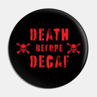 Death Before Decaf Pin