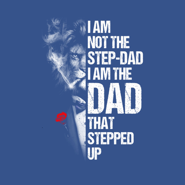 Disover I Am Not The Step-dad I Am The Dad That Stepped Up Father's - Father Day Gift - T-Shirt