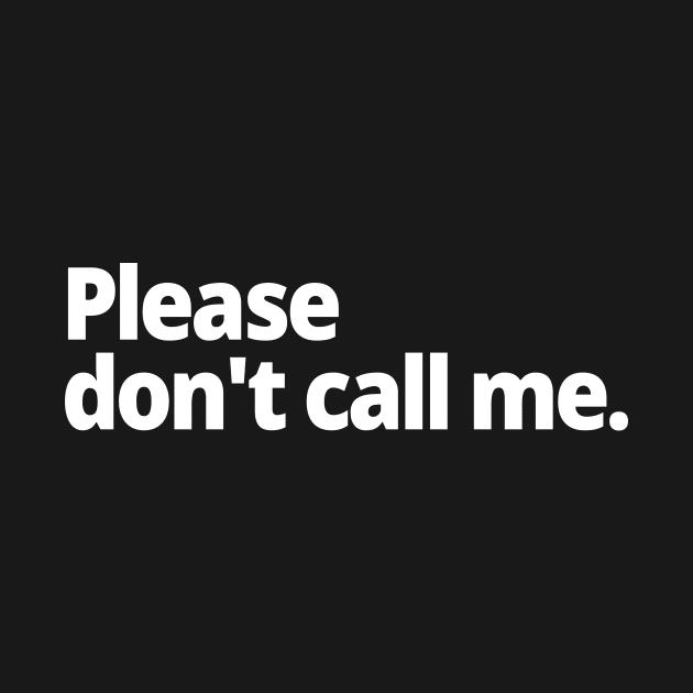 Please don't call me. by WittyChest