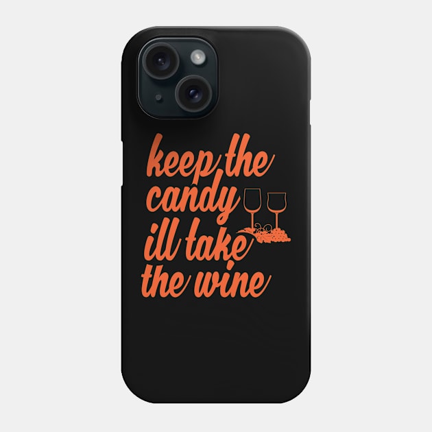 Keep The Candy I'll Drink The Wine Funny Halloween Phone Case by stockwell315designs