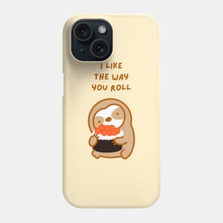 I Like the Way You Roll Sushi Sloth Phone Case