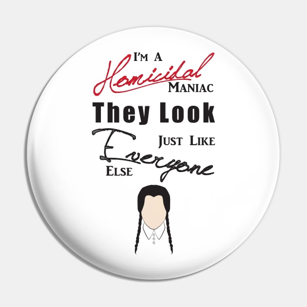 I'm a Homicidal Maniac Pin by TionneDawnstar