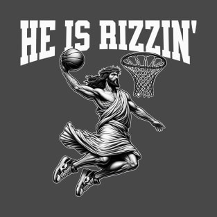 He Is Rizzin Jesus Dunk T-Shirt
