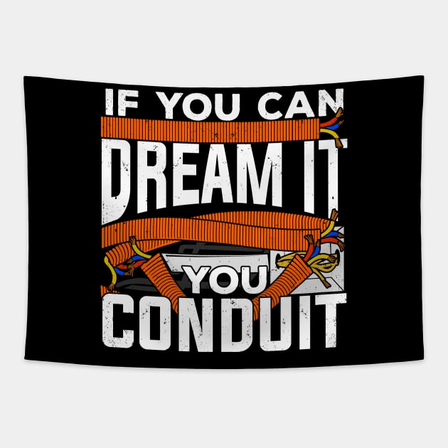 If You Can Dream It You Conduit Electrician Gift Tapestry by Dolde08