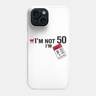 I'm not 50 Phone Case