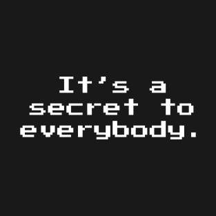 It's a Secret To Everybody 8-bit Retro Gaming T-Shirt