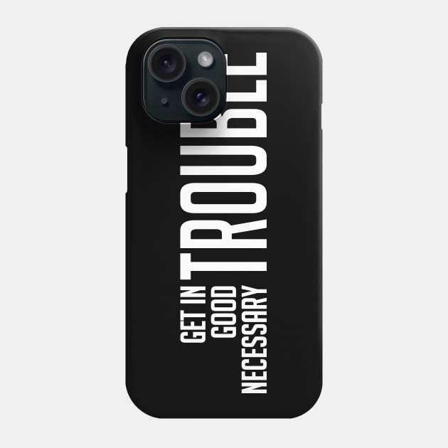 John Lewis Get In Good Trouble Quote Phone Case by oskibunde