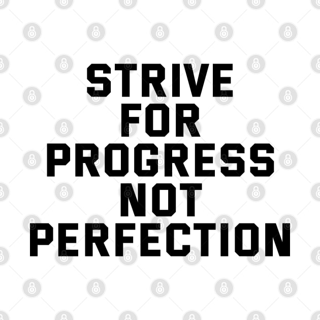 Strive For Progress Not Perfection by Texevod