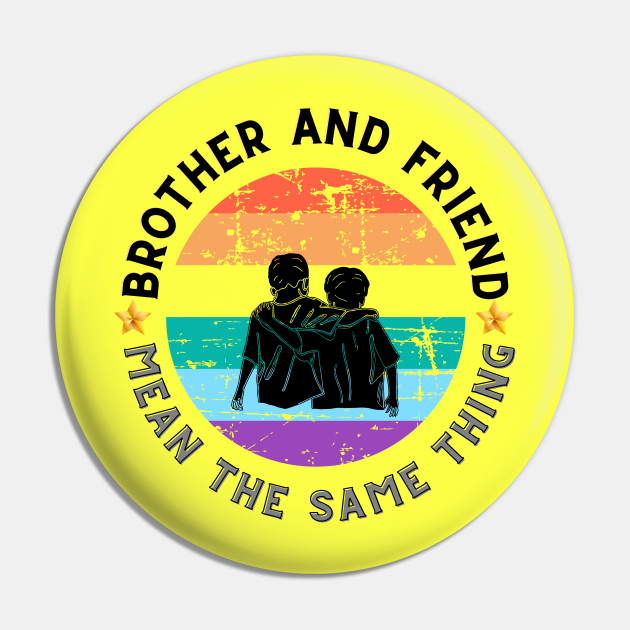 Two Words That Mean The Same Thing T shirt Brother And Friend Pin two-words-that-mean-the-same-thing-t-shirt-brother-and-friend-pin