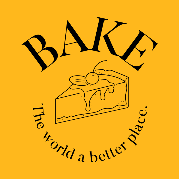 bake the world a better place by nomadearthdesign