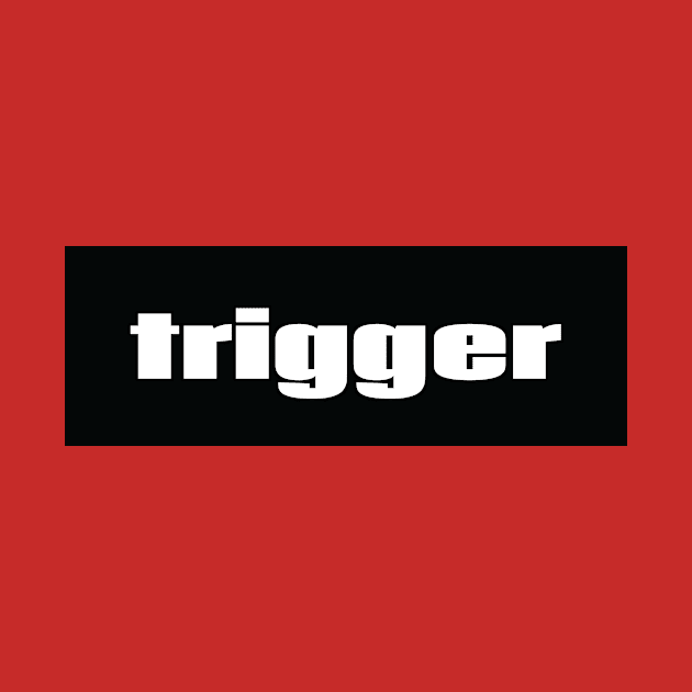 Trigger by ProjectX23