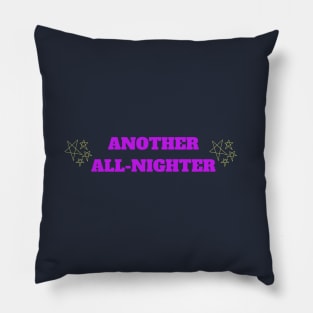 Another All-Nighter | Relatable College-Humor Pillow