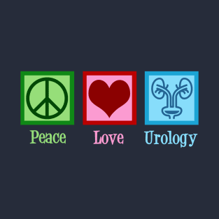 Peace Love Urology T-Shirt