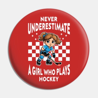 Never Underestimate A Girl Who Plays Hockey Pin