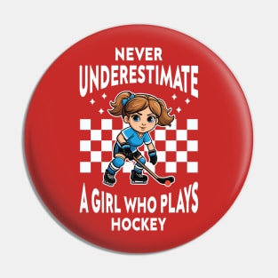 Never Underestimate A Girl Who Plays Hockey Pin