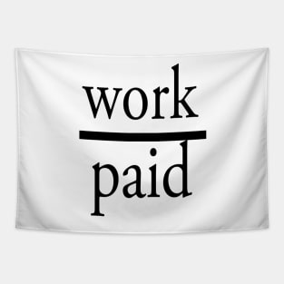 OverWorked and UnderPaid Tapestry