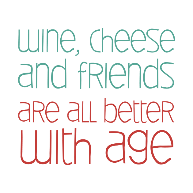 Wine Cheese Friends by oddmatter